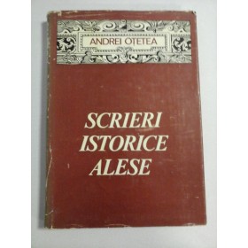    SCRIERI  ISTORICE  ALESE  -  Andrei  OTETEA  